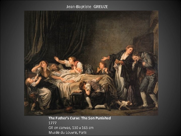 Jean-Baptiste GREUZE The Father's Curse: The Son Punished 1777 Oil on canvas, 130 x