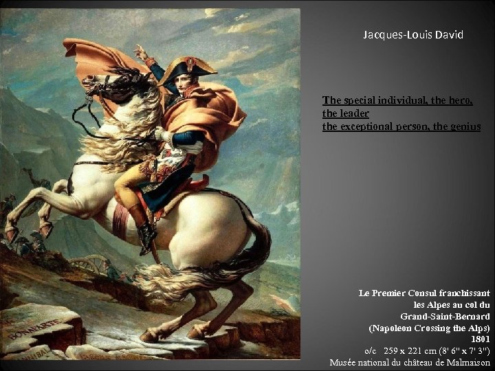 Jacques-Louis David The special individual, the hero, the leader the exceptional person, the genius