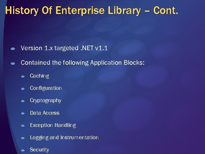 History Of Enterprise Library – Cont. Version 1. x targeted. NET v 1. 1