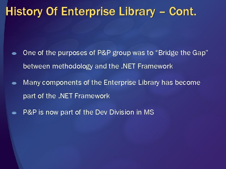 History Of Enterprise Library – Cont. One of the purposes of P&P group was