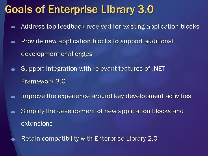 Goals of Enterprise Library 3. 0 Address top feedback received for existing application blocks