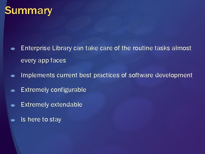 Summary Enterprise Library can take care of the routine tasks almost every app faces