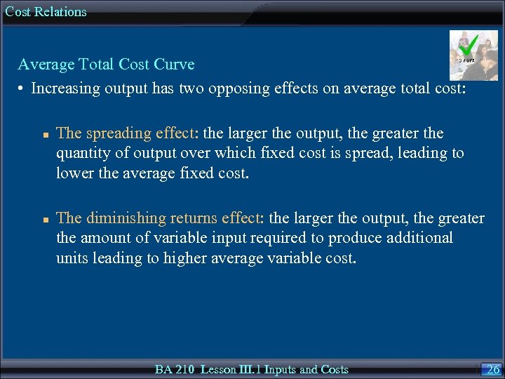 Cost Relations Average Total Cost Curve • Increasing output has two opposing effects on