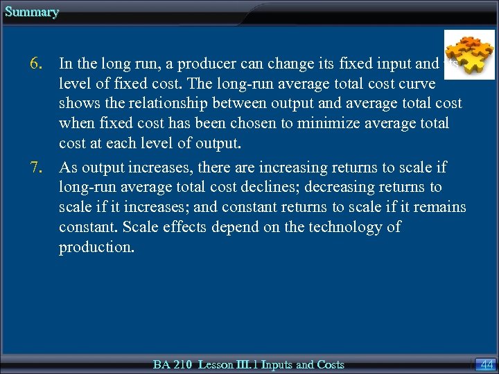 Summary 6. In the long run, a producer can change its fixed input and
