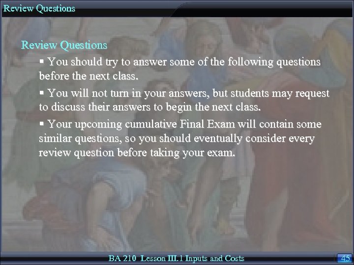 Review Questions § You should try to answer some of the following questions before