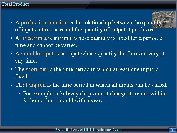 Total Product • A production function is the relationship between the quantity of inputs