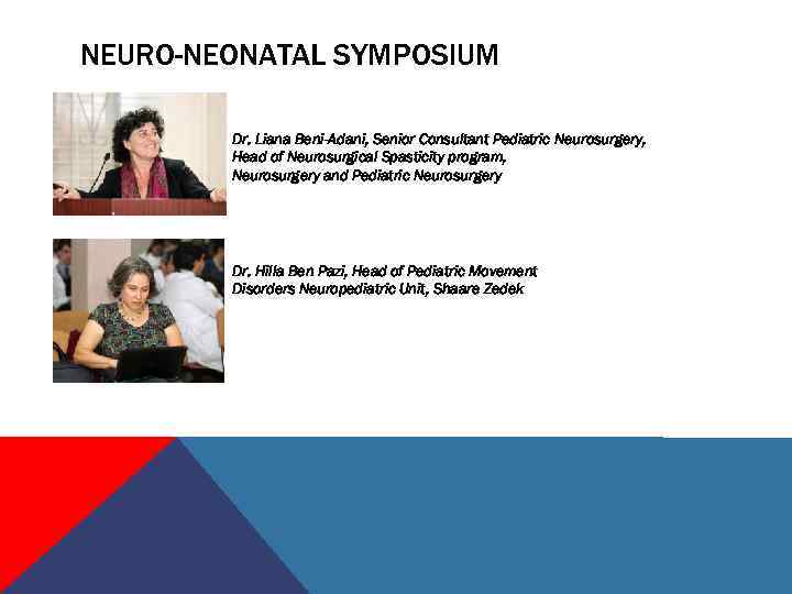 NEURO-NEONATAL SYMPOSIUM Dr. Liana Beni-Adani, Senior Consultant Pediatric Neurosurgery, Head of Neurosurgical Spasticity program,