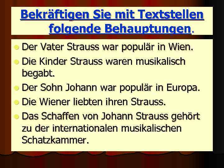 Bekräftigen Sie mit Textstellen folgende Behauptungen. l Der Vater Strauss war populär in Wien.