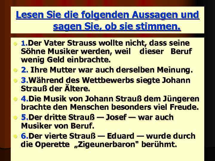 Lesen Sie die folgenden Aussagen und sagen Sie, ob sie stimmen. l l l