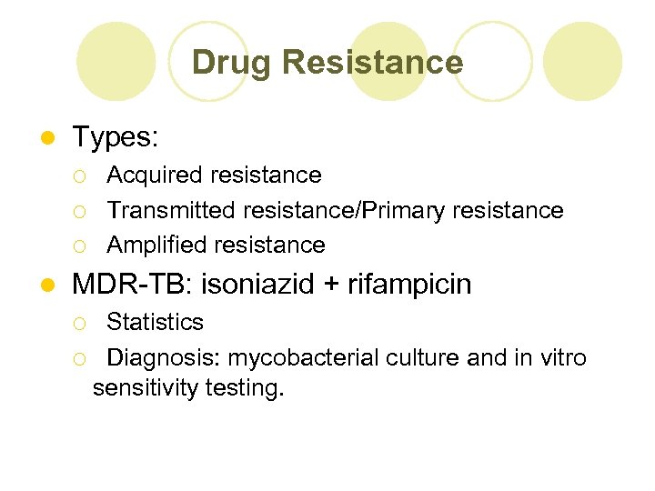 Drug Resistance l Types: ¡ ¡ ¡ l Acquired resistance Transmitted resistance/Primary resistance Amplified