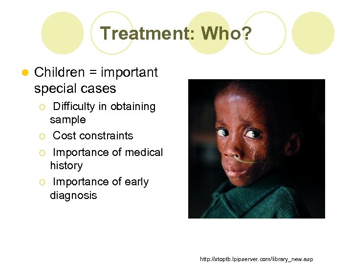 Treatment: Who? l Children = important special cases ¡ ¡ Difficulty in obtaining sample