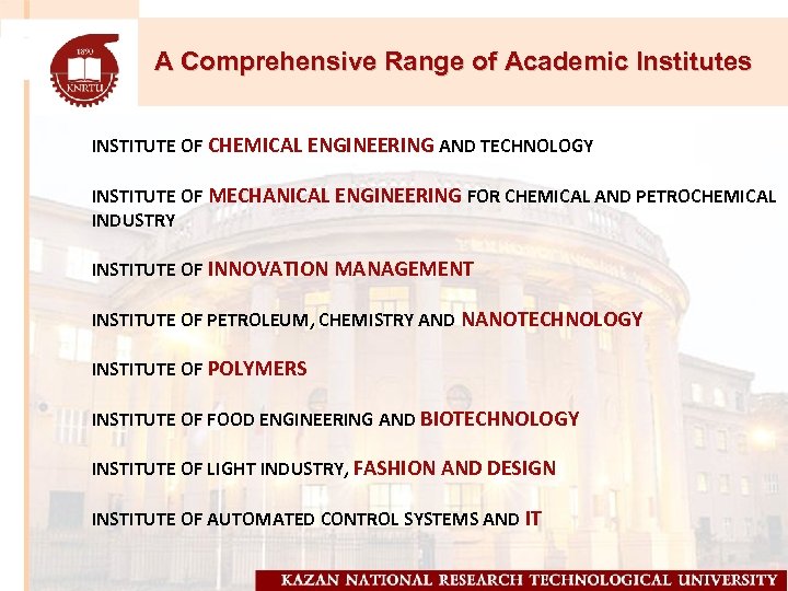 A Comprehensive Range of Academic Institutes INSTITUTE OF CHEMICAL ENGINEERING AND TECHNOLOGY INSTITUTE OF