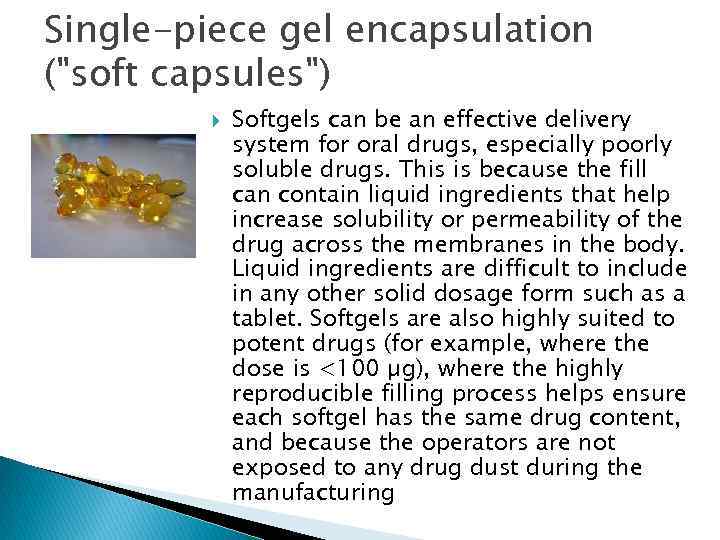 Single-piece gel encapsulation (