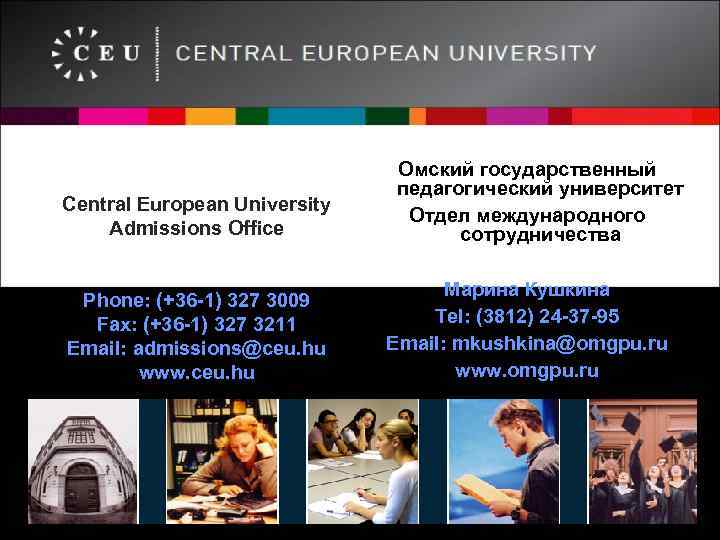 Central European University Admissions Office Phone: (+36 -1) 327 3009 Fax: (+36 -1) 327