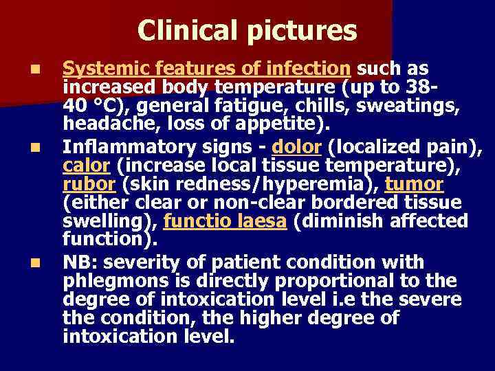 Clinical pictures n n n Systemic features of infection such as increased body temperature