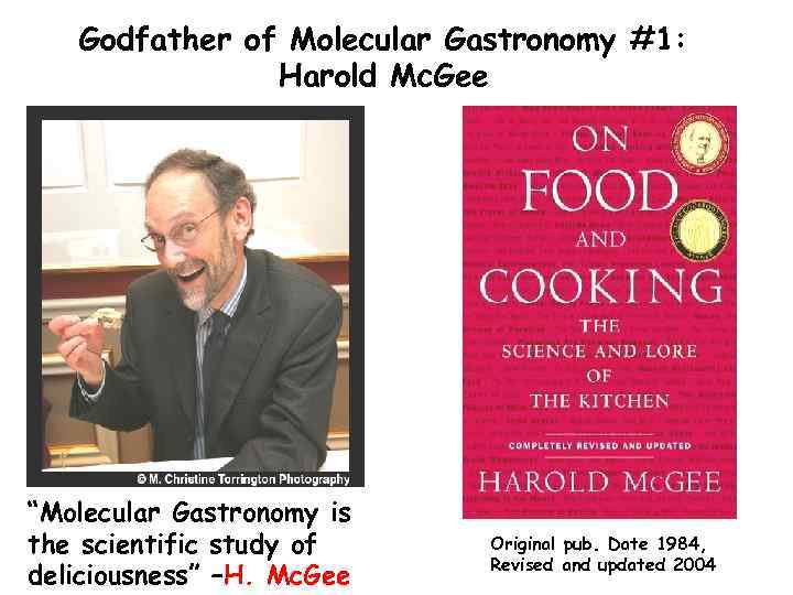 Godfather of Molecular Gastronomy #1: Harold Mc. Gee “Molecular Gastronomy is the scientific study