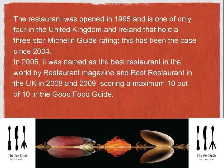 The restaurant was opened in 1995 and is one of only four in the