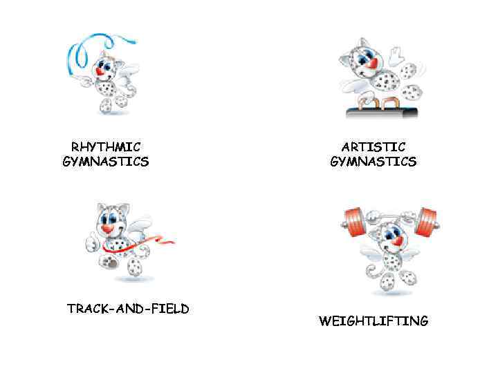 RHYTHMIC GYMNASTICS TRACK-AND-FIELD ARTISTIC GYMNASTICS WEIGHTLIFTING 