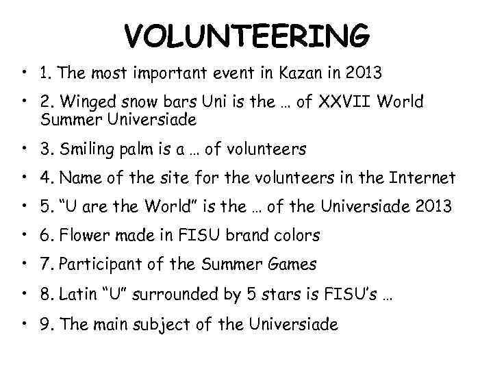 VOLUNTEERING • 1. The most important event in Kazan in 2013 • 2. Winged