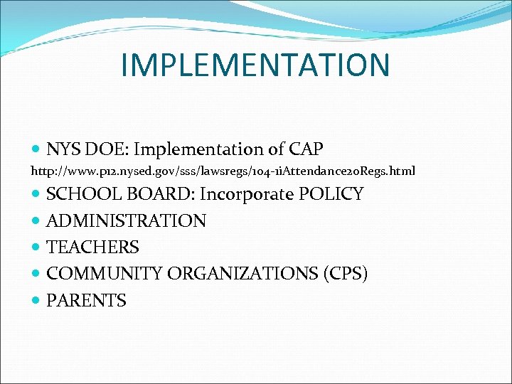 IMPLEMENTATION NYS DOE: Implementation of CAP http: //www. p 12. nysed. gov/sss/lawsregs/104 -1 i.