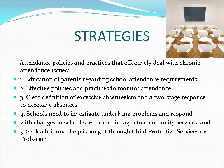 STRATEGIES Attendance policies and practices that effectively deal with chronic attendance issues: 1. Education