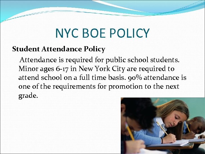 NYC BOE POLICY Student Attendance Policy Attendance is required for public school students. Minor