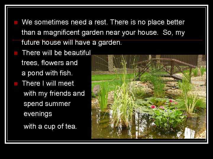 n n n We sometimes need a rest. There is no place better than