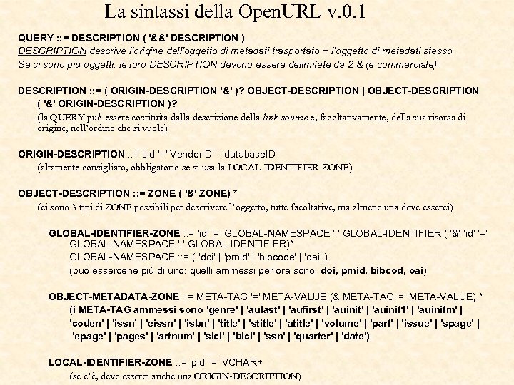 La sintassi della Open. URL v. 0. 1 QUERY : : = DESCRIPTION (