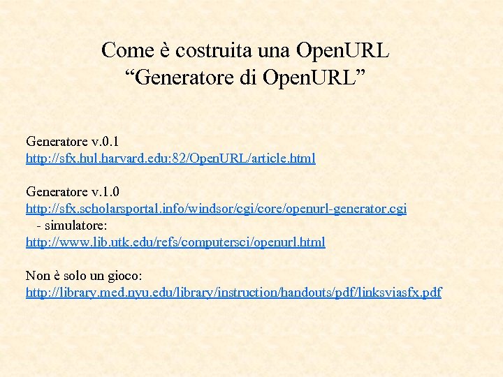 Come è costruita una Open. URL “Generatore di Open. URL” Generatore v. 0. 1