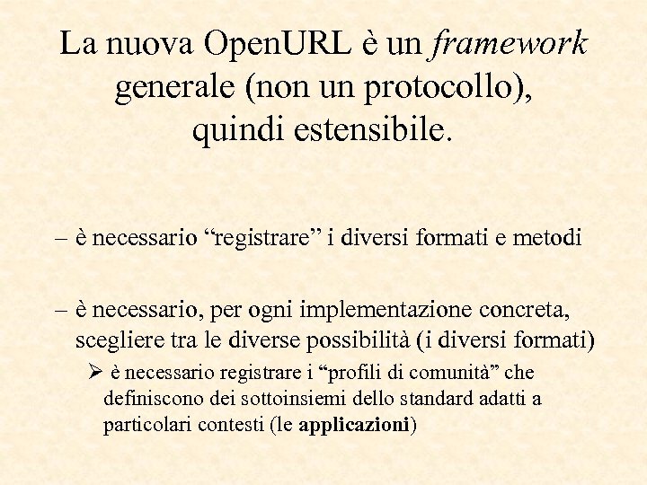 La nuova Open. URL è un framework generale (non un protocollo), quindi estensibile. –