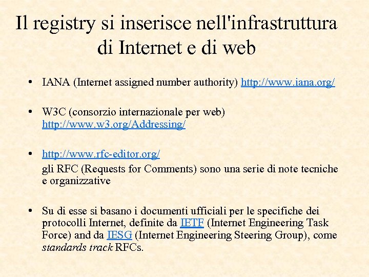 Il registry si inserisce nell'infrastruttura di Internet e di web • IANA (Internet assigned