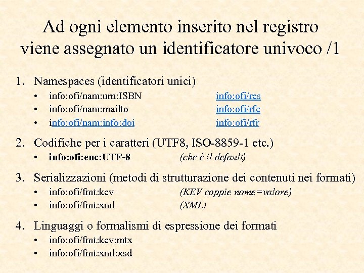 Ad ogni elemento inserito nel registro viene assegnato un identificatore univoco /1 1. Namespaces