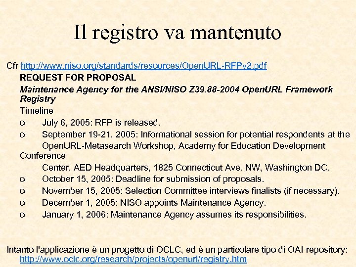 Il registro va mantenuto Cfr http: //www. niso. org/standards/resources/Open. URL-RFPv 2. pdf REQUEST FOR