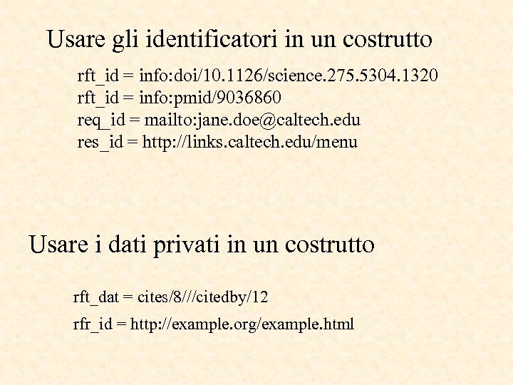 Usare gli identificatori in un costrutto rft_id = info: doi/10. 1126/science. 275. 5304. 1320