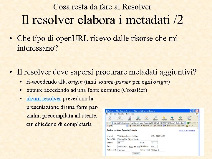 Cosa resta da fare al Resolver Il resolver elabora i metadati /2 • Che