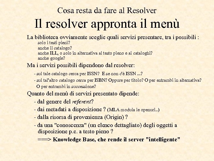 Cosa resta da fare al Resolver Il resolver appronta il menù La biblioteca ovviamente