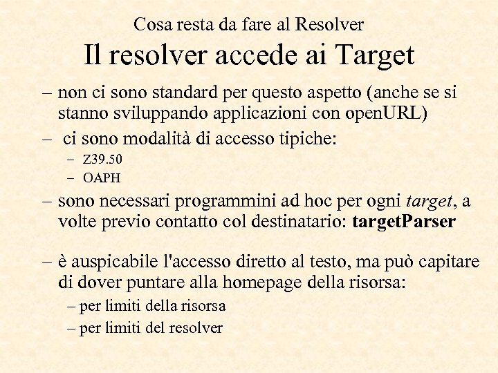 Cosa resta da fare al Resolver Il resolver accede ai Target – non ci