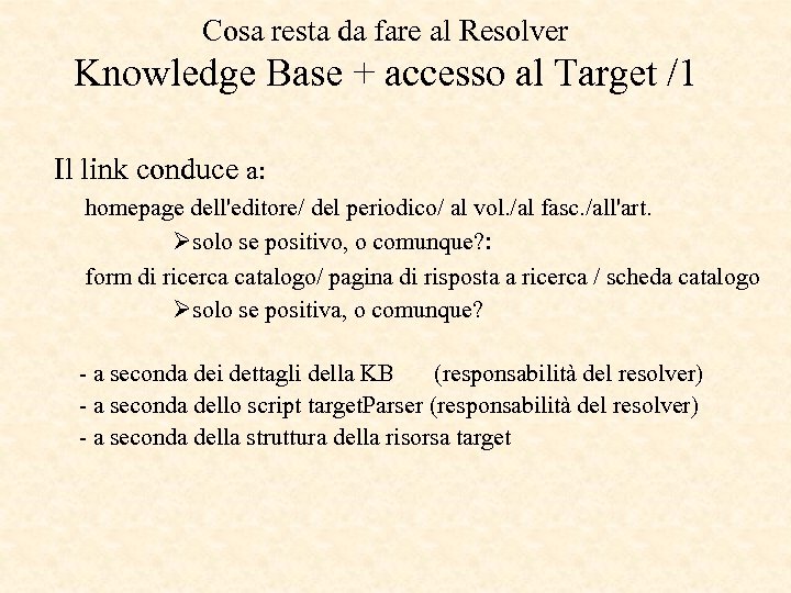 Cosa resta da fare al Resolver Knowledge Base + accesso al Target /1 Il