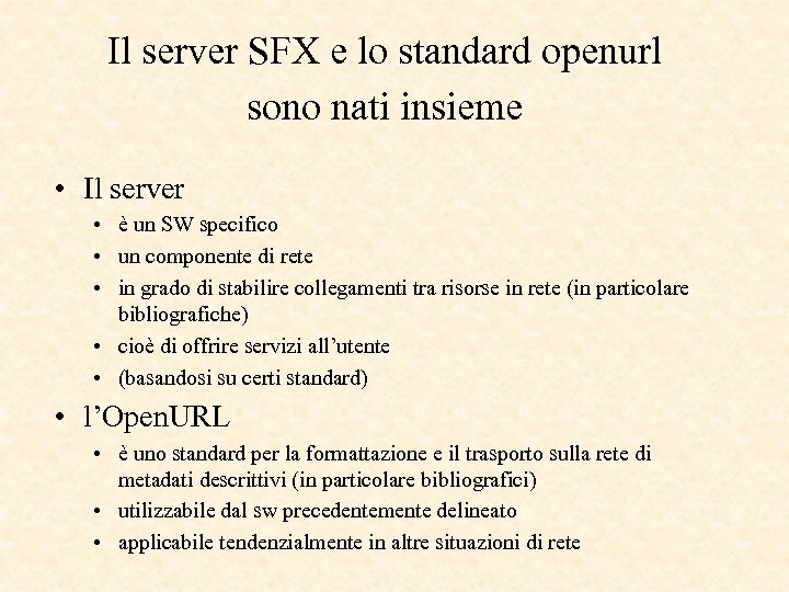 Il server SFX e lo standard openurl sono nati insieme • Il server •