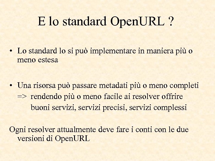 E lo standard Open. URL ? • Lo standard lo si può implementare in