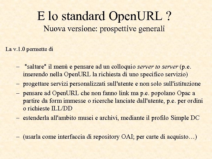 E lo standard Open. URL ? Nuova versione: prospettive generali La v. 1. 0