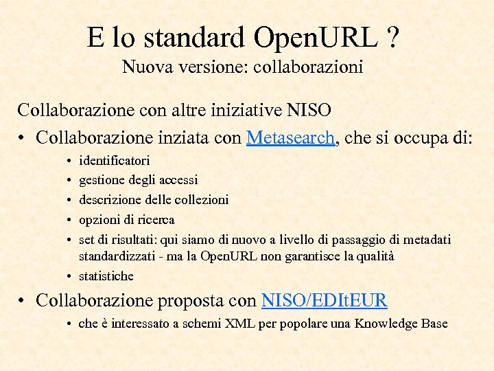 E lo standard Open. URL ? Nuova versione: collaborazioni Collaborazione con altre iniziative NISO