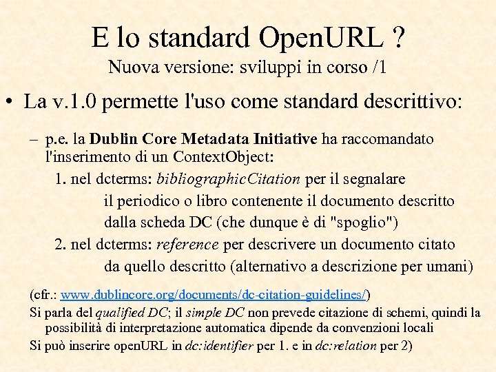 E lo standard Open. URL ? Nuova versione: sviluppi in corso /1 • La