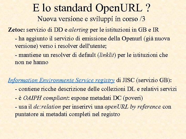 E lo standard Open. URL ? Nuova versione e sviluppi in corso /3 Zetoc: