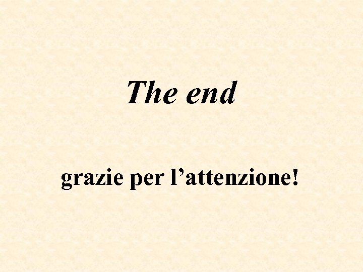 The end grazie per l’attenzione! 