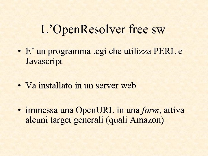 L’Open. Resolver free sw • E’ un programma. cgi che utilizza PERL e Javascript