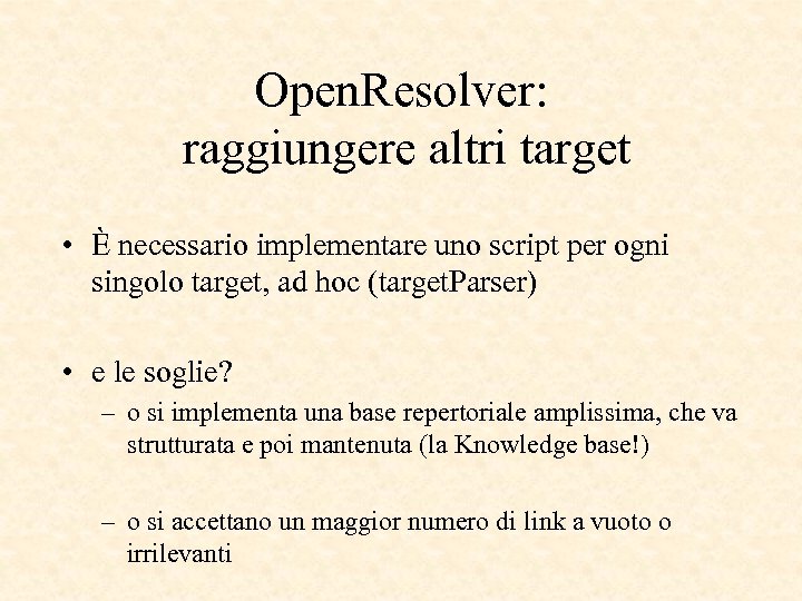 Open. Resolver: raggiungere altri target • È necessario implementare uno script per ogni singolo