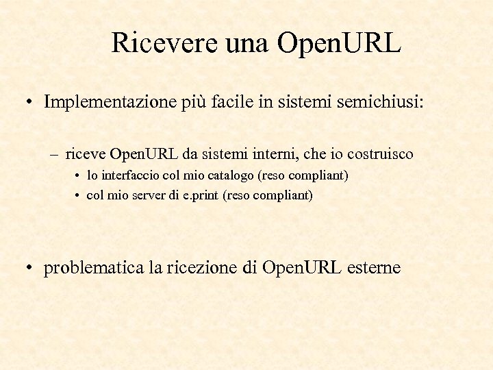  Ricevere una Open. URL • Implementazione più facile in sistemi semichiusi: – riceve