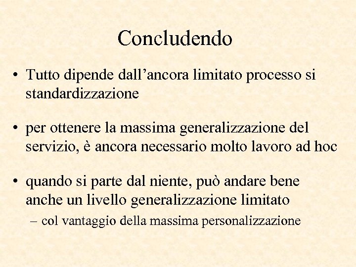 Concludendo • Tutto dipende dall’ancora limitato processo si standardizzazione • per ottenere la massima