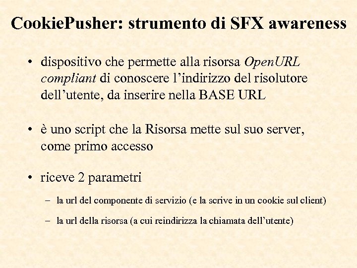 Cookie. Pusher: strumento di SFX awareness • dispositivo che permette alla risorsa Open. URL